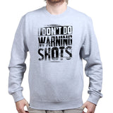 No Warning Shots Sweatshirt Style001