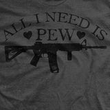 All I Need is Pew T-Shirt Style001