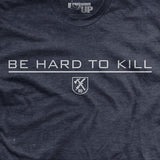 Be Hard to Kill T-Shirt Style001