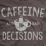 Caffeine & Bad Decisions T-Shirt Style001