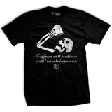 Caffeine Will Continue T-Shirt Style001