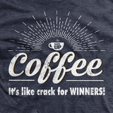 Coffee is crack T-Shirt