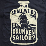 What Shall We Do With The Drunken Sailor? T-Shirt Style001