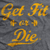 Get Fit or Die Classic T-Shirt