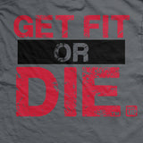 Get Fit or Die Train More Bleed Less T-Shirt Style001