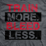 Get Fit or Die Train More Bleed Less T-Shirt