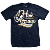 I Hate Average T-Shirt Style001