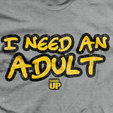 I Need An Adult T-Shirt Style001