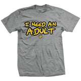 I Need An Adult T-Shirt Style001