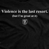Violence is the Last Resort T-Shirt Style001