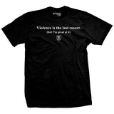 Violence is the Last Resort T-Shirt Style001