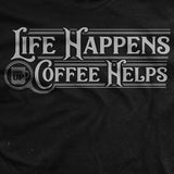Life Happens. Coffee Helps T-Shirt Style001