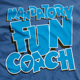 Mandatory Fun Coach T-Shirt Style001