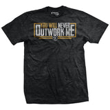 You Will Never Outwork Me T-Shirt Style001