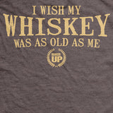 Old Man's Club - I Wish My Whiskey Was As Old As Me T-Shirt Style001