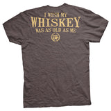 Old Man's Club - I Wish My Whiskey Was As Old As Me T-Shirt Style001