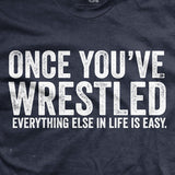 Once You Wrestle T-Shirt Style001