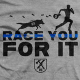 K9 Race You For It T-Shirt Style001