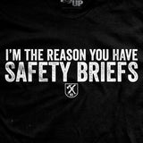 I'm the Reason You Have Safety Briefs T-Shirt