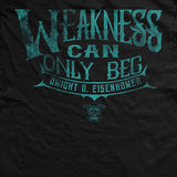 Weakness Can Only Beg T-Shirt Style001