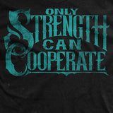 Weakness Can Only Beg T-Shirt