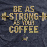 As Strong As Your Coffee T-Shirt Style001