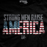 Strong Men Raise America T-Shirt