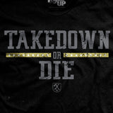 Takedown or Die T-Shirt Style001