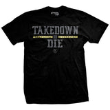 Takedown or Die T-Shirt Style001