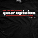 Your Opinion T-Shirt Style001