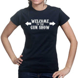 Welcome to the Gun Show Ladies T-shirt Style001