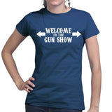 Welcome to the Gun Show Ladies T-shirt Style001