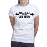 Welcome to the Gun Show Ladies T-shirt Style001