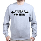 Welcome to the Gun Show Mens Sweatshirt