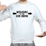 Welcome to the Gun Show Mens Sweatshirt Style001