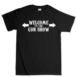 Welcome to the Gun Show Mens T-shirt Style001