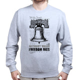 Without Valor Freedom Dies Sweatshirt Style001