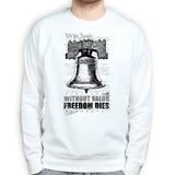 Without Valor Freedom Dies Sweatshirt Style001