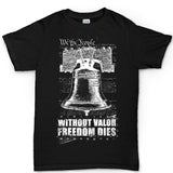 Men's Without Valor Freedom Dies T-shirt Style001