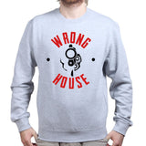 Wrong House Sweatshirt