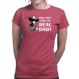 TYM You Ain't My Real Dad Ladies T-shirt Style001