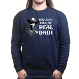 TYM You Ain't My Real Dad Sweatshirt