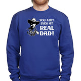 TYM You Ain't My Real Dad Sweatshirt