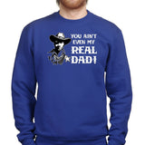 TYM You Ain't My Real Dad Sweatshirt Style001
