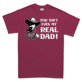 TYM You Ain't My Real Dad T-shirt