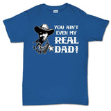 TYM You Ain't My Real Dad T-shirt Style001