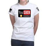 You Suck Ladies T-shirt