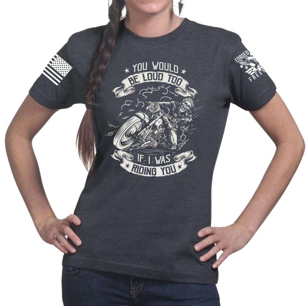 Ladies You Would Be Too Loud T-shirt Style001