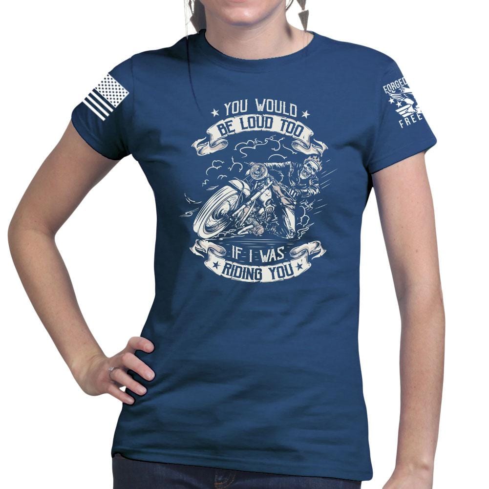 Ladies You Would Be Too Loud T-shirt Style001