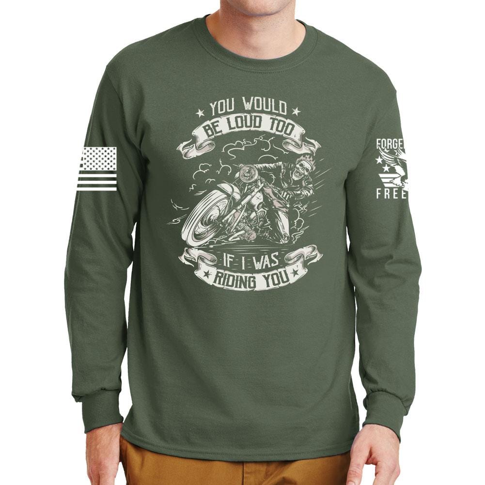 You Would Be Too Loud Long Sleeve T-shirt Style001